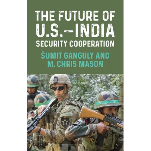 The Future of U.S.-India Security Cooperation - Paperback