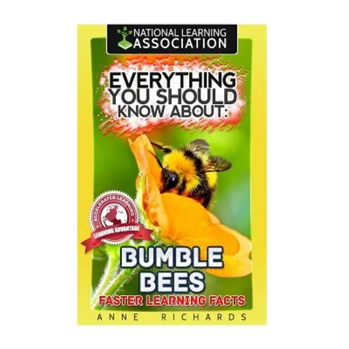Everything You Should Know About: Bumble Bees - Paperback