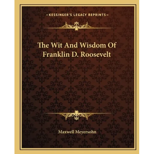 The Wit And Wisdom Of Franklin D. Roosevelt - Paperback