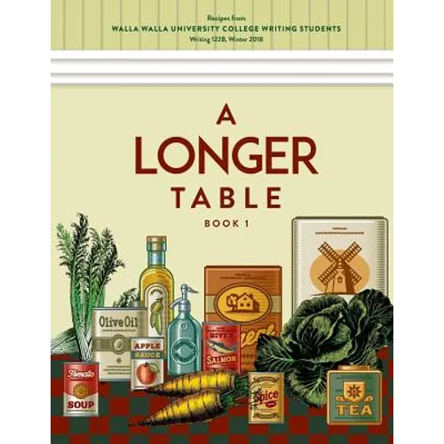 A Longer Table: Recipes from Walla Walla University College Writing Students, Book 1 - Paperback