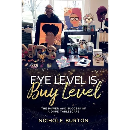 Eye Level Is Buy Level: The Power and Success of a dope Tablescape - Paperback