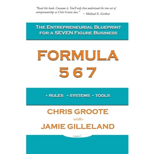 Formula 567: The Entrepreneurial Blueprint for a Seven Figure Business - Paperback