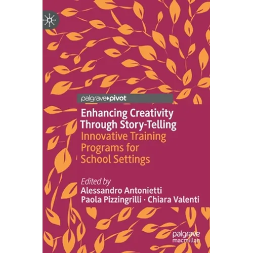 Enhancing Creativity Through Story-Telling: Innovative Training Programs for School Settings - Hardcover