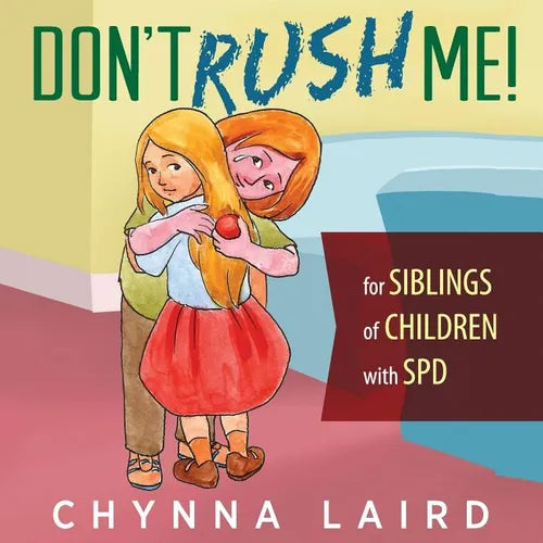 Don't Rush Me!: For Siblings of Children With Sensory Processing Disorder (SPD) - Paperback