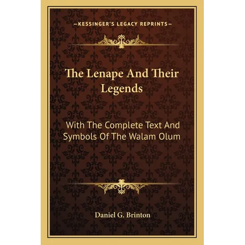 The Lenape And Their Legends: With The Complete Text And Symbols Of The Walam Olum - Paperback