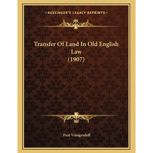 Transfer Of Land In Old English Law (1907) - Paperback