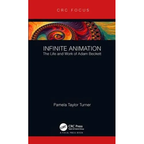 Infinite Animation: The Life and Work of Adam Beckett - Hardcover