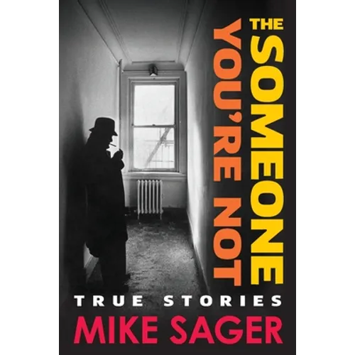 The Someone You're Not: True Stories of Sports, Celebrity, Politics and Pornography-2nd University Edition - Paperback