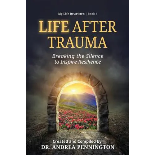 Life After Trauma: Breaking the Silence to Inspire Resilience - Paperback