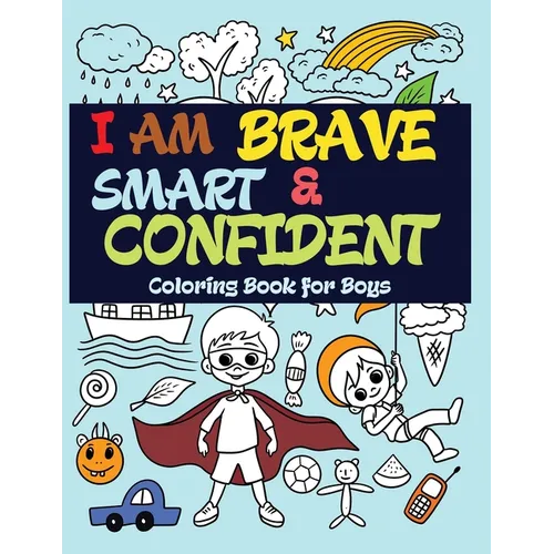 I Am Brave, Smart and Confident: Coloring Book for Boys - Paperback