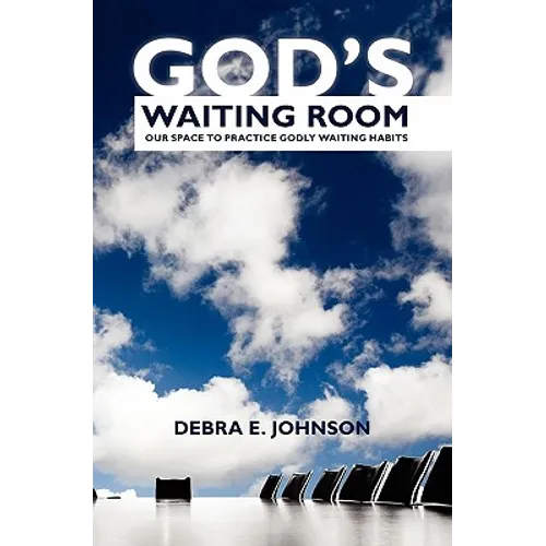 God's Waiting Room: Our Space to Practice Godly Waiting Habits - Paperback