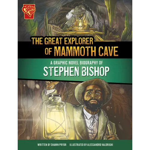 The Great Explorer of Mammoth Cave: A Graphic Novel Biography of Stephen Bishop - Hardcover