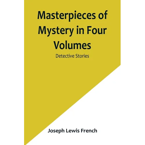 Masterpieces of Mystery in Four Volumes: Detective Stories - Paperback