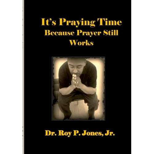 It's Praying Time Because Prayer Still Works By - Paperback