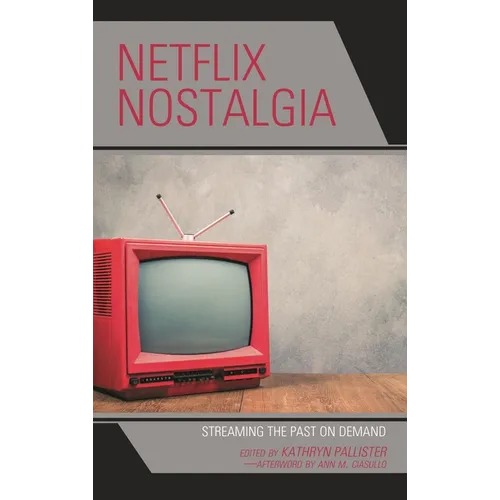 Netflix Nostalgia: Streaming the Past on Demand - Paperback