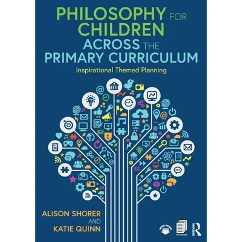 Philosophy for Children Across the Primary Curriculum: Inspirational Themed Planning - Paperback