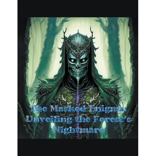 The Masked Enigma: Unveiling the Forest's Nightmare - Paperback