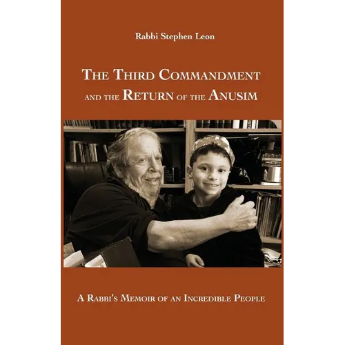 The Third Commandment and the Return of the Anusim: A Rabbi's Memoir of an Incredible People - Paperback