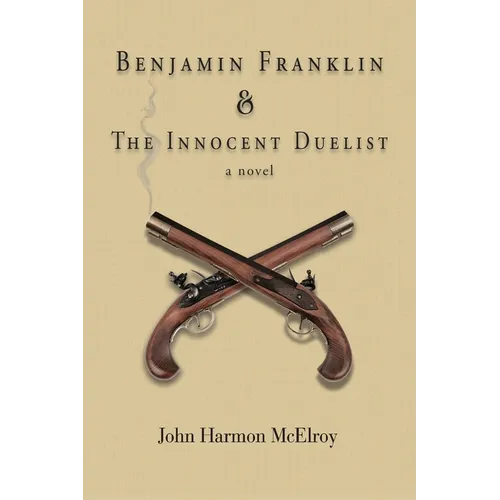 Benjamin Franklin & The Innocent Duelist - Paperback
