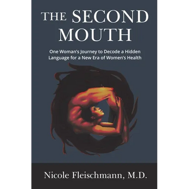 The Second Mouth: One Woman's Journey to Decode a Hidden Language for a New Era of Women's Health - Paperback