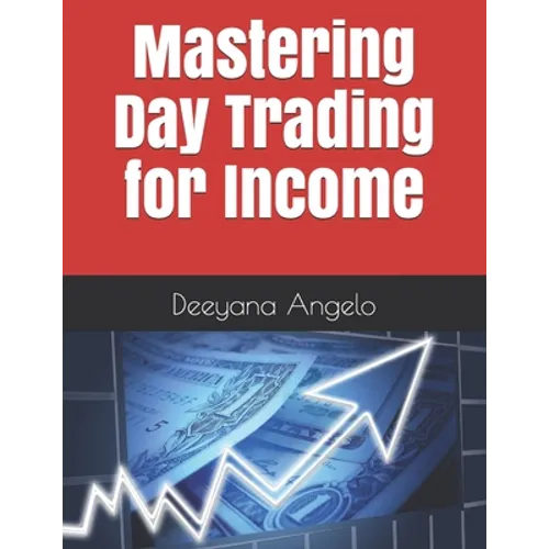 Mastering Day Trading for Income - Paperback