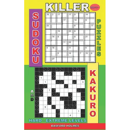 Killer sudoku puzzles and Kakuro.: Hard - extreme levels. - Paperback