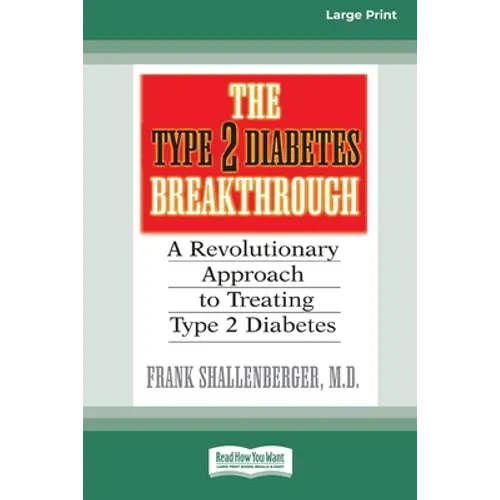 The Type 2 Diabetes Break-through: A Revolutionary Approach to Treating Type 2 Diabetes (16pt Large Print Edition) - Paperback