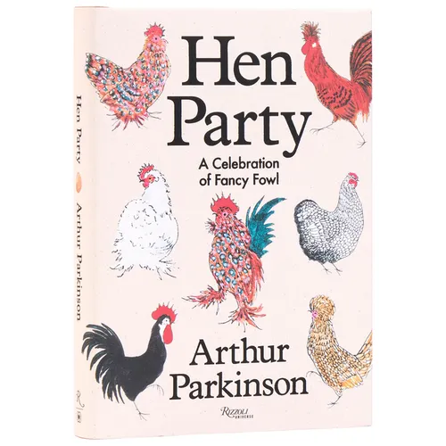Hen Party: A Celebration of Fancy Fowl - Hardcover