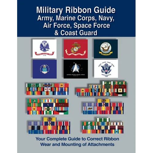 Military Ribbon Guide Army, Marine Corps, Navy, Air Force, Space Force & Coast Guard - Paperback