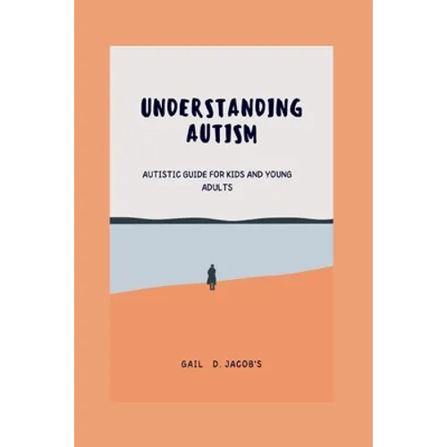 Understanding Autism: Autistic guide for kids and young adults - Paperback