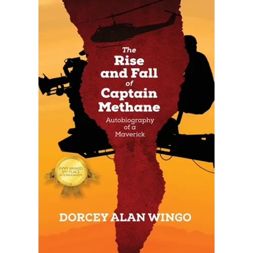 The Rise and Fall of Captain Methane: Autobiography of a Maverick - Hardcover