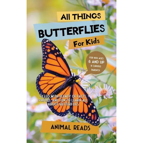 All Things Butterflies For Kids: Filled With Plenty of Facts, Photos, and Fun to Learn all About Butterflies - Hardcover