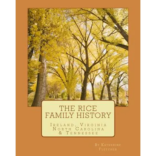 The Rice Family History: Ireland, Virginia, North Carolina & Tennessee - Paperback