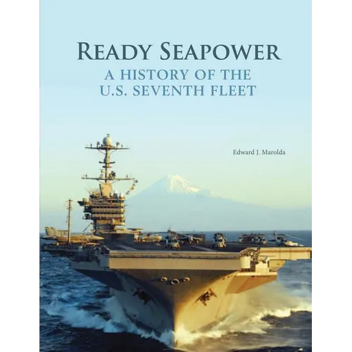 Ready Seapower: A History of the U.S. Seventh Fleet - Paperback