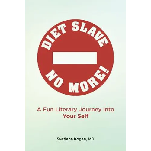 Diet Slave No More!: A Fun Literary Journey into Your Self - Paperback