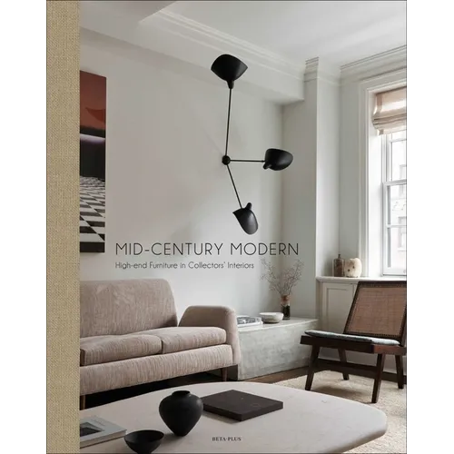 Mid-Century Modern: High-End Furniture in Collectors' Interiors - Hardcover