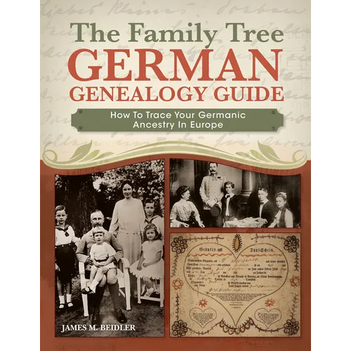 The Family Tree German Genealogy Guide: How to Trace Your Germanic Ancestry in Europe - Paperback