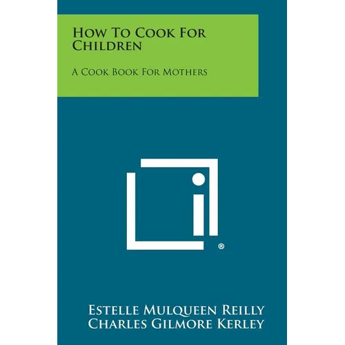 How to Cook for Children: A Cook Book for Mothers - Paperback