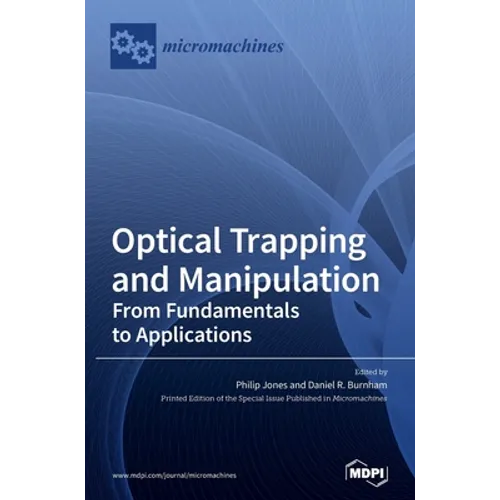 Optical Trapping and Manipulation: From Fundamentals to Applications - Hardcover
