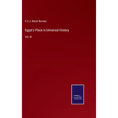 Egypt's Place in Universal History: Vol. III - Hardcover