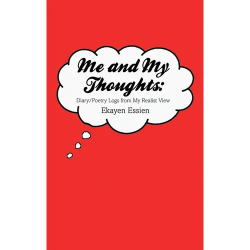 Me and My Thoughts: Diary/Poetry Logs from My Realist View - Hardcover