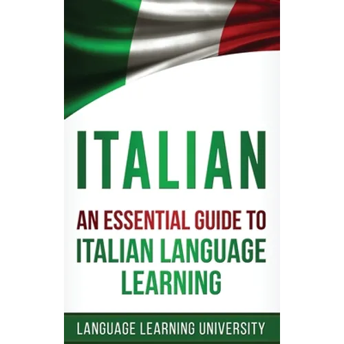 Italian: An Essential Guide to Italian Language Learning - Hardcover