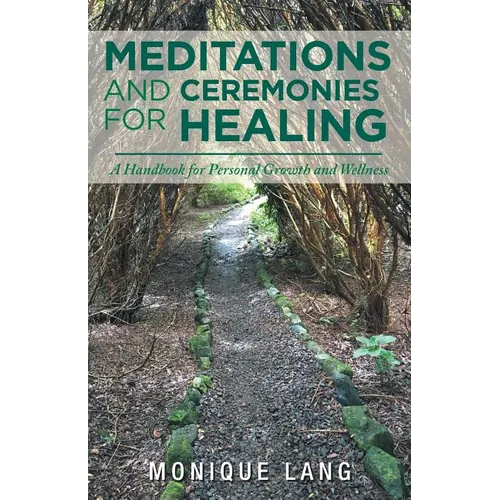 Meditations and Ceremonies for Healing: A Handbook for Personal Growth and Wellness - Paperback