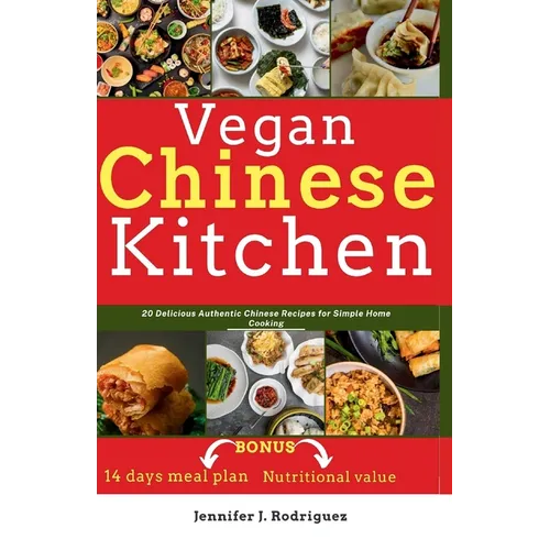 Vegan Chinese Kitchen: 20 Delicious Authentic Chinese Recipes for Simple Home Cooking - Paperback