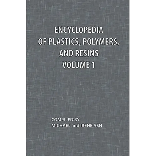 Encyclopedia of Plastics, Polymers, and Resins Volume 1 - Paperback