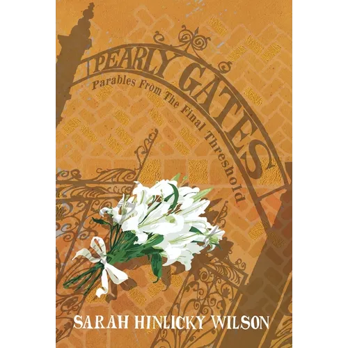 Pearly Gates: Parables from the Final Threshold - Hardcover