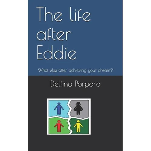 The life after Eddie: What else after achieving your dream? - Paperback