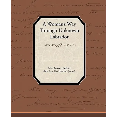 A Woman's Way Through Unknown Labrador - Paperback