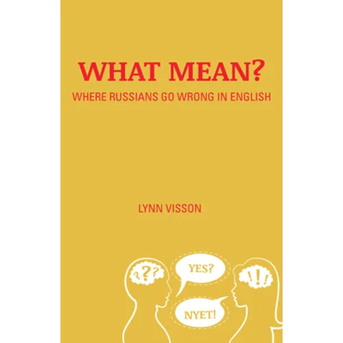 What Mean?: Where Russians Go Wrong in English - Paperback