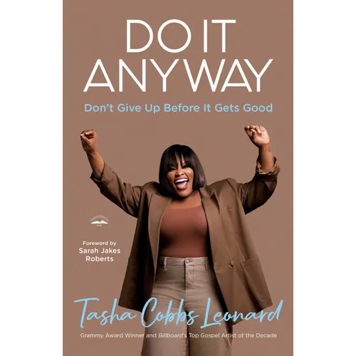 Do It Anyway: Don't Give Up Before It Gets Good - Paperback